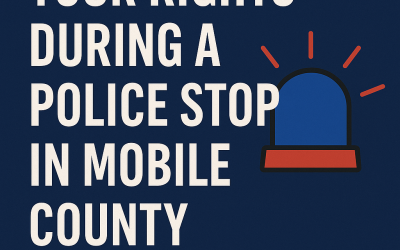 Your Rights During a Police Stop in Mobile County, AL