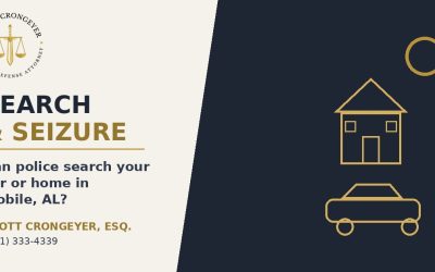 Search and Seizure: When Can Police Search Your Car or Home in Mobile, AL?